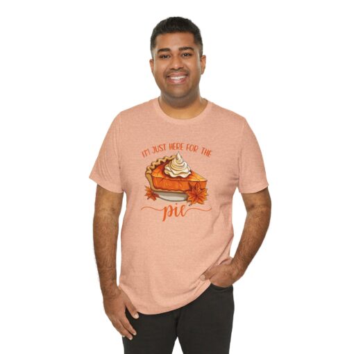 “I’m Just Here For The Pie” T-Shirt - Image 16