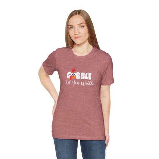 Gobble til You Wobble Thanksgiving Tee - Image 71