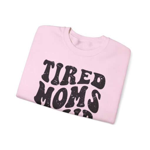 Tired Moms Club Sweatshirt - Image 47