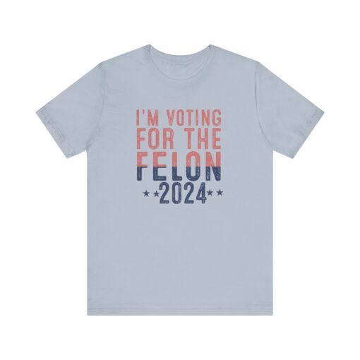 Voting for The Felon Tee - Image 117