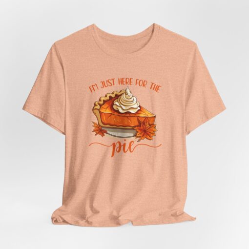 “I’m Just Here For The Pie” T-Shirt - Image 6