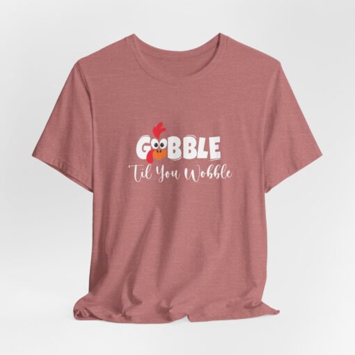 Gobble til You Wobble Thanksgiving Tee - Image 64