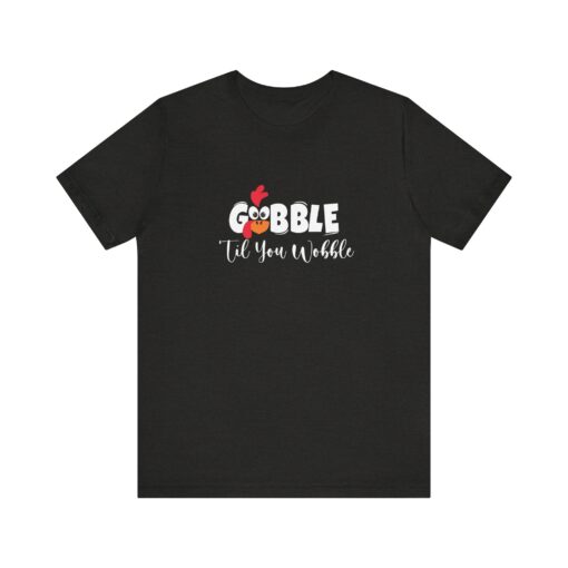 Gobble til You Wobble Thanksgiving Tee