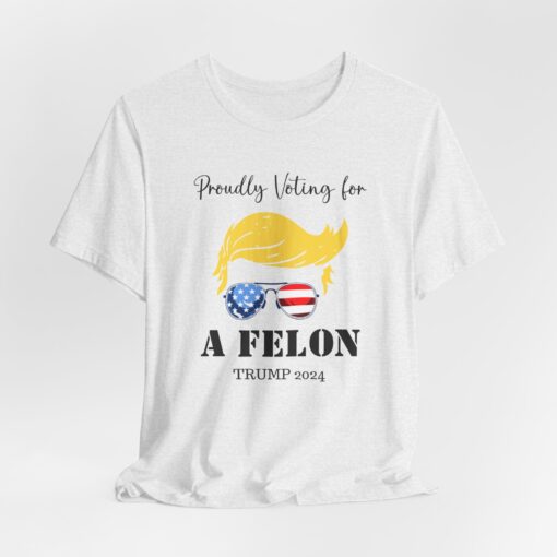 Still Voting for a Felon Trump Tee - Image 6