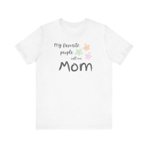 My Favorite People Call Me Mom shirt